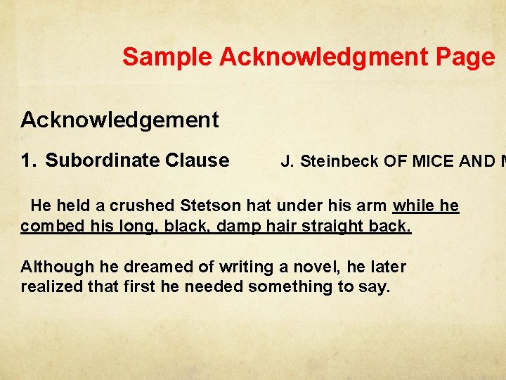 Sample Acknowledgment Page Acknowledgement 1. Subordinate Clause J. Steinbeck OF MICE AND M He