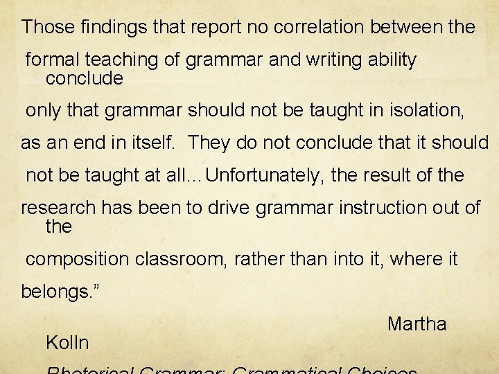 “ Those findings that report no correlation between the formal teaching of grammar and