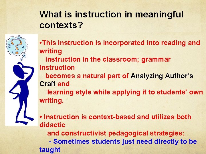 What is instruction in meaningful contexts? • This instruction is incorporated into reading and