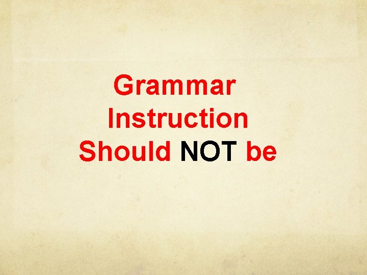 Grammar Instruction Should NOT be 