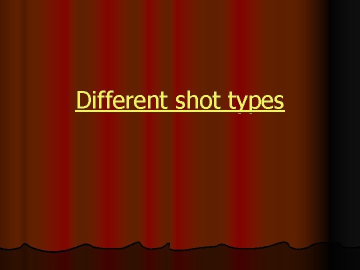 Different shot types 