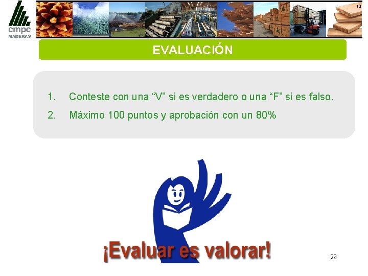 10 EVALUACIÓN 1. Conteste con una “V” si es verdadero o una “F” si