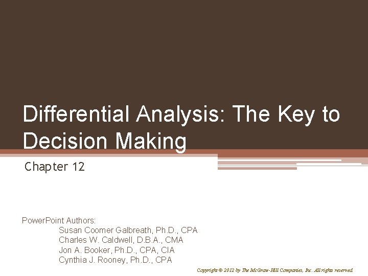 Differential Analysis: The Key to Decision Making Chapter 12 Power. Point Authors: Susan Coomer Differential Analysis: The Key to Decision Making Chapter 12 Power. Point Authors: Susan Coomer