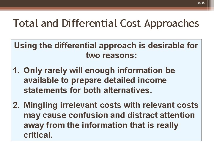 12 -16 Total and Differential Cost Approaches Using the differential approach is desirable for 12 -16 Total and Differential Cost Approaches Using the differential approach is desirable for