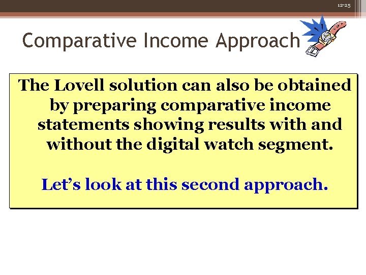 12 -25 Comparative Income Approach The Lovell solution can also be obtained by preparing 12 -25 Comparative Income Approach The Lovell solution can also be obtained by preparing