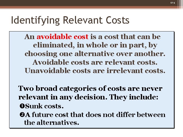 12 -4 Identifying Relevant Costs An avoidable cost is a cost that can be 12 -4 Identifying Relevant Costs An avoidable cost is a cost that can be