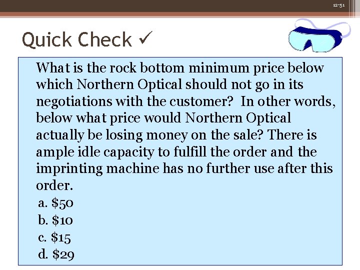 12 -51 Quick Check What is the rock bottom minimum price below which Northern 12 -51 Quick Check What is the rock bottom minimum price below which Northern
