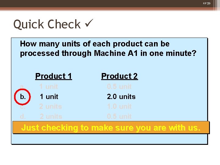 12 -59 Quick Check How many units of each product can be processed through 12 -59 Quick Check How many units of each product can be processed through