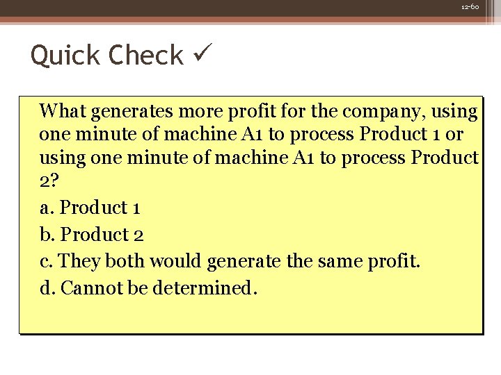 12 -60 Quick Check What generates more profit for the company, using one minute 12 -60 Quick Check What generates more profit for the company, using one minute