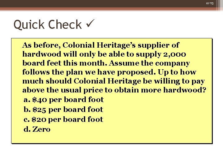 12 -75 Quick Check As before, Colonial Heritage’s supplier of hardwood will only be 12 -75 Quick Check As before, Colonial Heritage’s supplier of hardwood will only be