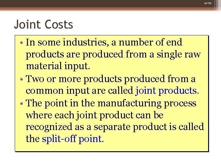12 -79 Joint Costs • In some industries, a number of end products are 12 -79 Joint Costs • In some industries, a number of end products are