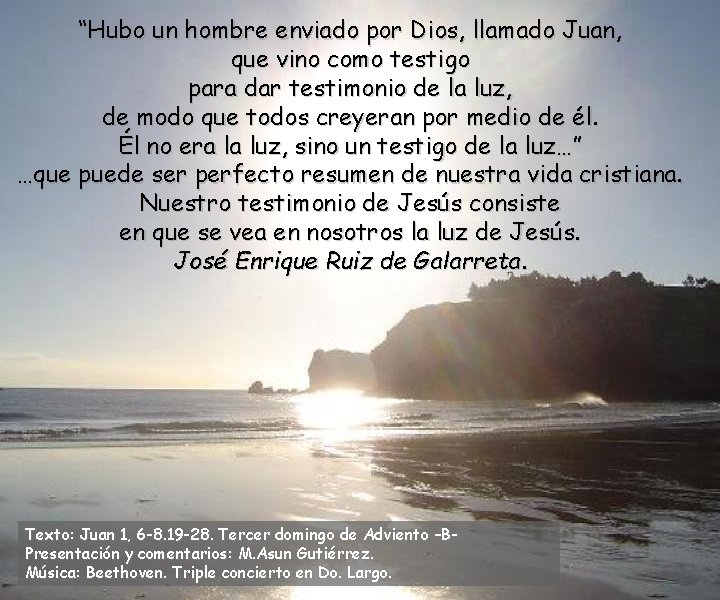 “Hubo un hombre enviado por Dios, llamado Juan, que vino como testigo para dar