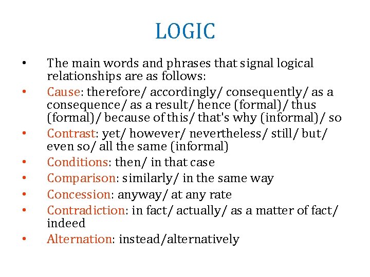 LOGIC • • The main words and phrases that signal logical relationships are as