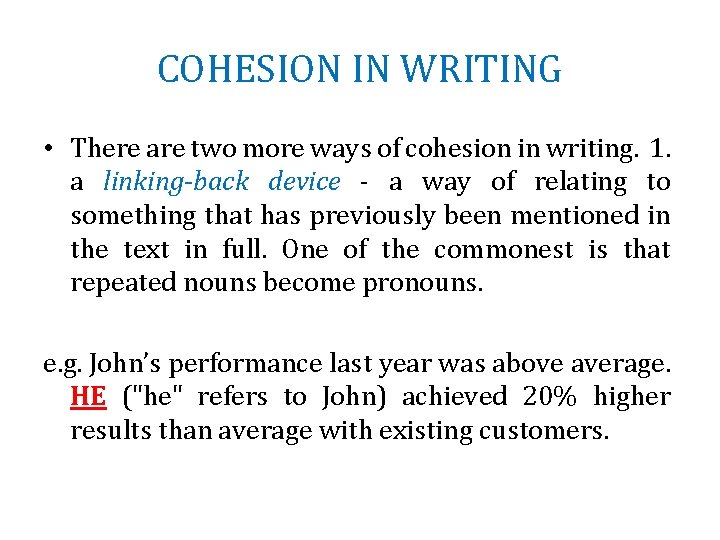 COHESION IN WRITING • There are two more ways of cohesion in writing. 1.