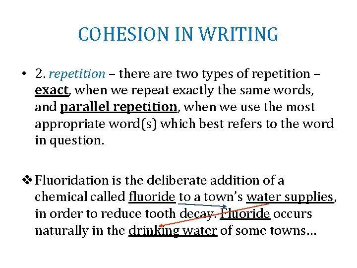 COHESION IN WRITING • 2. repetition – there are two types of repetition –