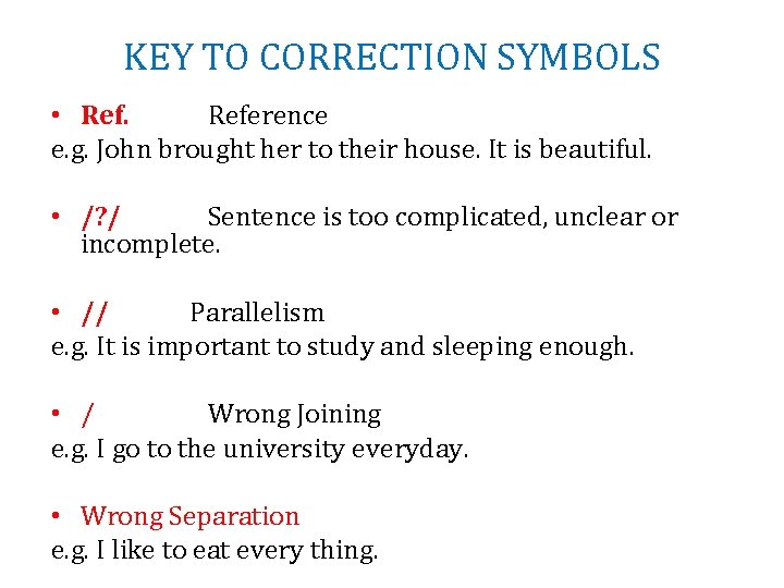 KEY TO CORRECTION SYMBOLS • Reference e. g. John brought her to their house.