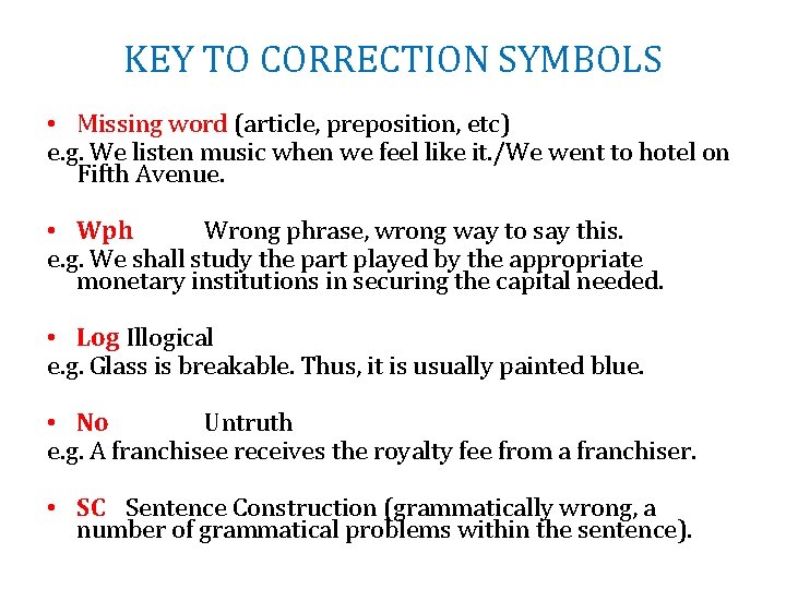 KEY TO CORRECTION SYMBOLS • Missing word (article, preposition, etc) e. g. We listen