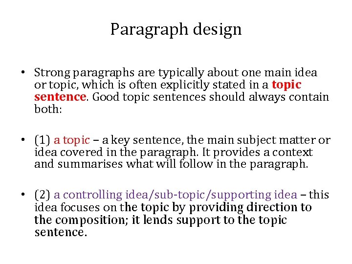 Paragraph design • Strong paragraphs are typically about one main idea or topic, which