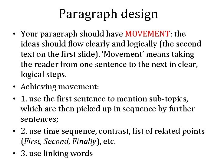Paragraph design • Your paragraph should have MOVEMENT: the ideas should flow clearly and