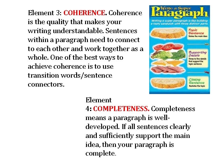 Element 3: COHERENCE. Coherence is the quality that makes your writing understandable. Sentences within