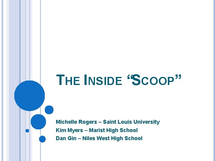 THE INSIDE “SCOOP” Michelle Rogers – Saint Louis University Kim Myers – Marist High