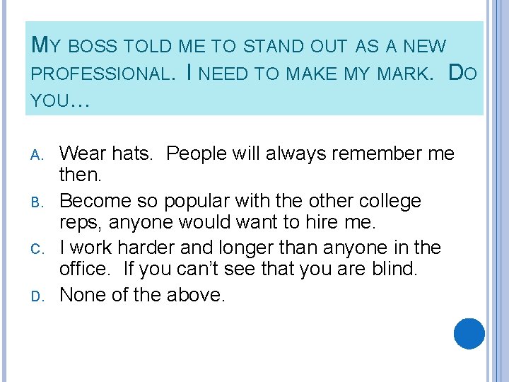 MY BOSS TOLD ME TO STAND OUT AS A NEW PROFESSIONAL. I NEED TO