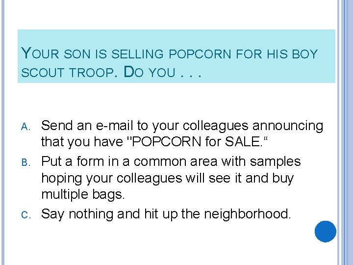 YOUR SON IS SELLING POPCORN FOR HIS BOY SCOUT TROOP. DO YOU. . .