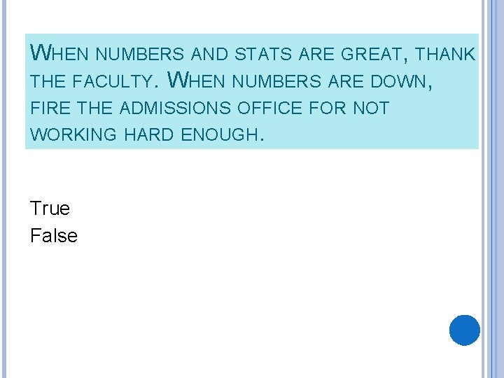 WHEN NUMBERS AND STATS ARE GREAT, THANK THE FACULTY. WHEN NUMBERS ARE DOWN, FIRE