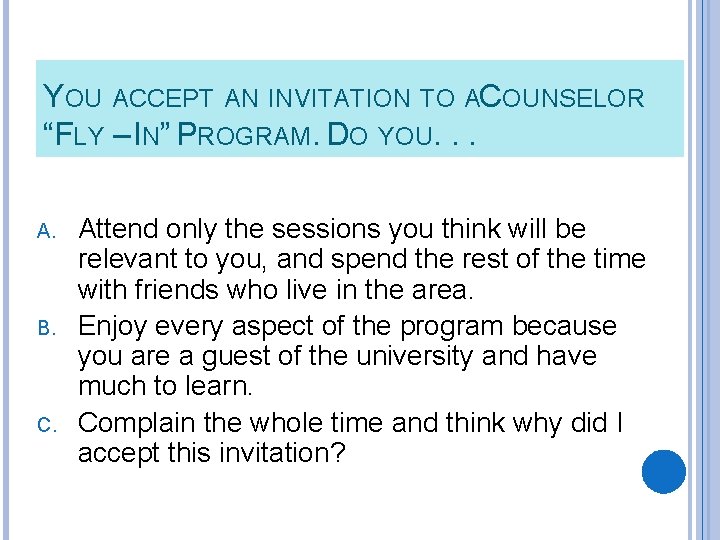 YOU ACCEPT AN INVITATION TO AC OUNSELOR “FLY – IN” PROGRAM. DO YOU. .