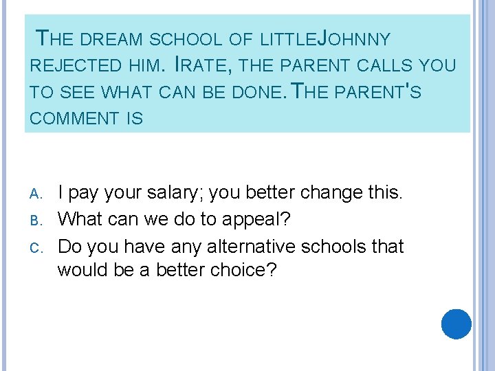  THE DREAM SCHOOL OF LITTLEJ OHNNY REJECTED HIM. IRATE, THE PARENT CALLS YOU