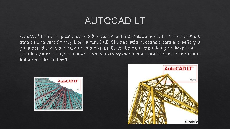 AUTOCAD LT Auto. CAD LT es un gran producto 2 D. Como se ha AUTOCAD LT Auto. CAD LT es un gran producto 2 D. Como se ha
