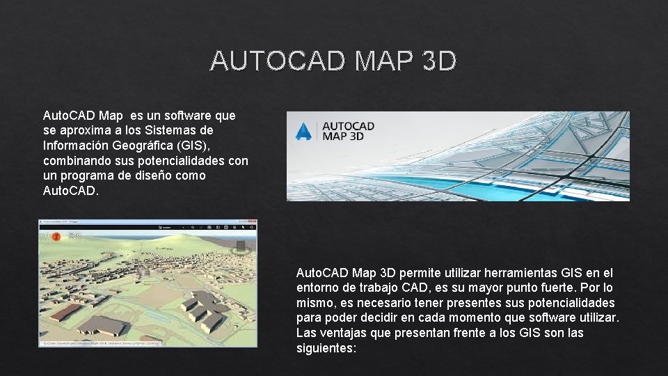 AUTOCAD MAP 3 D Auto. CAD Map es un software que se aproxima a AUTOCAD MAP 3 D Auto. CAD Map es un software que se aproxima a