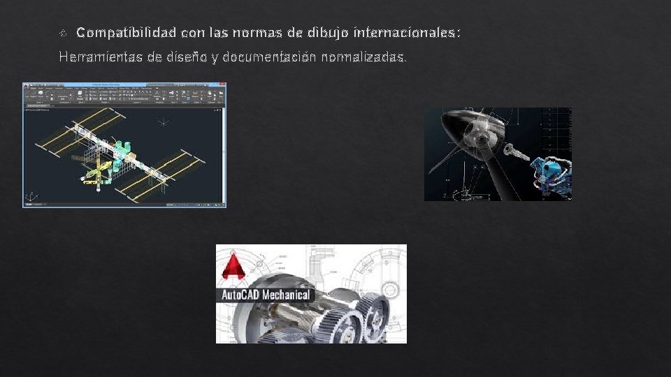 Compatibilidad con las normas de dibujo internacionales: Herramientas de diseño y documentación normalizadas. Compatibilidad con las normas de dibujo internacionales: Herramientas de diseño y documentación normalizadas.