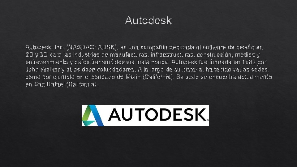 Autodesk, Inc. (NASDAQ: ADSK), es una compañía dedicada al software de diseño en 2 Autodesk, Inc. (NASDAQ: ADSK), es una compañía dedicada al software de diseño en 2