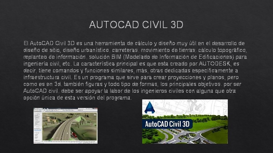 AUTOCAD CIVIL 3 D El Auto. CAD Civil 3 D es una herramienta de AUTOCAD CIVIL 3 D El Auto. CAD Civil 3 D es una herramienta de