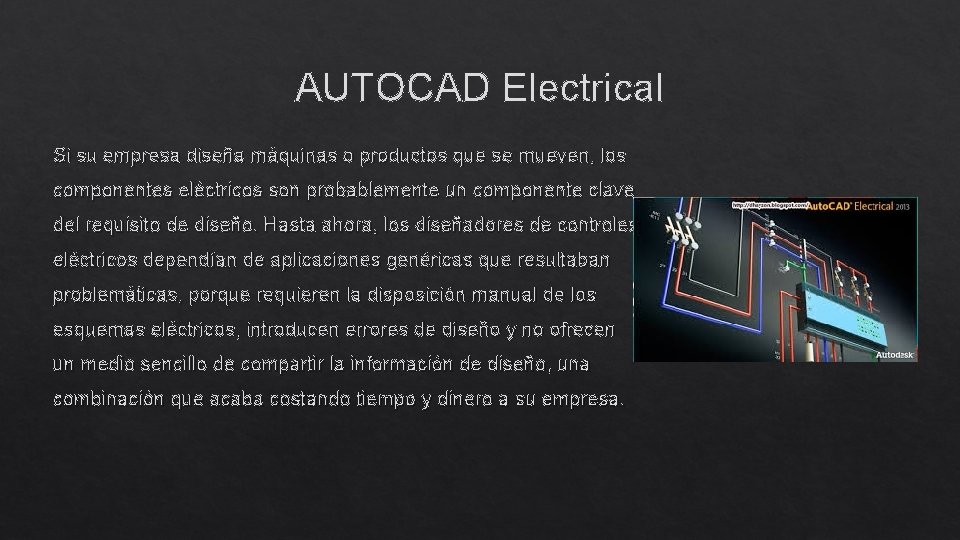 AUTOCAD Electrical Si su empresa diseña máquinas o productos que se mueven, los componentes AUTOCAD Electrical Si su empresa diseña máquinas o productos que se mueven, los componentes