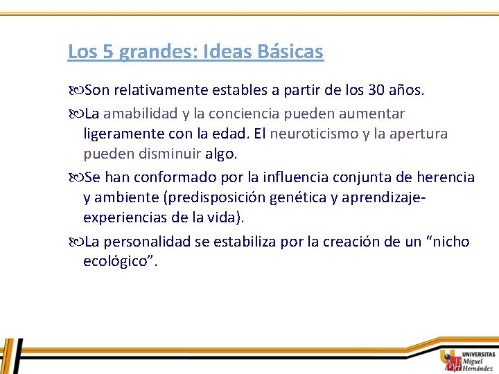 Los 5 grandes: Ideas Básicas Son relativamente estables a partir de los 30 años.