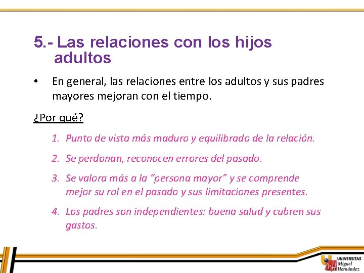 5. - Las relaciones con los hijos adultos • En general, las relaciones entre