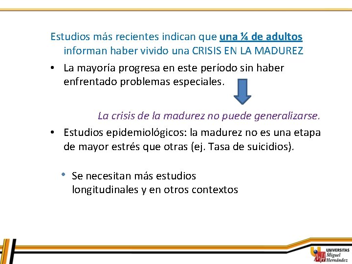 Estudios más recientes indican que una ¼ de adultos informan haber vivido una CRISIS