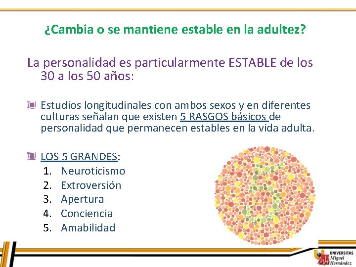 ¿Cambia o se mantiene estable en la adultez? La personalidad es particularmente ESTABLE de