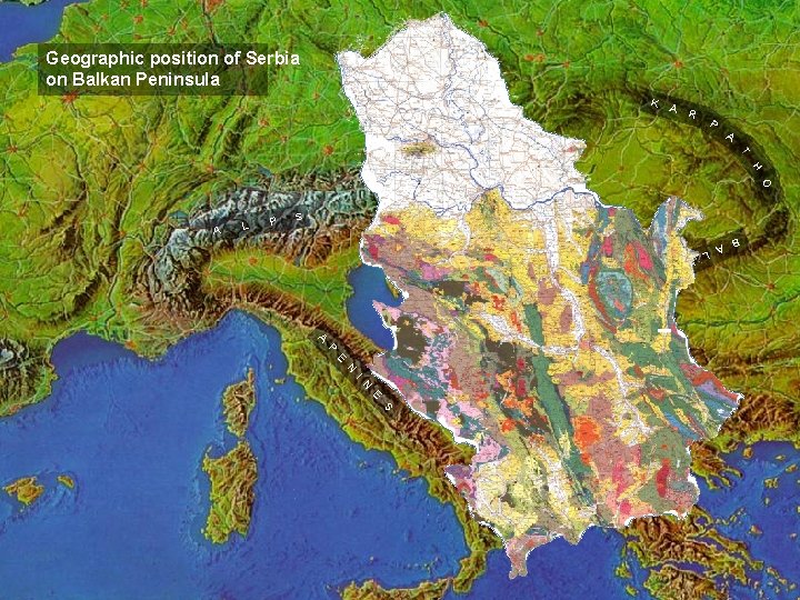 Geographic position of Serbia on Balkan Peninsula K A R P A T H