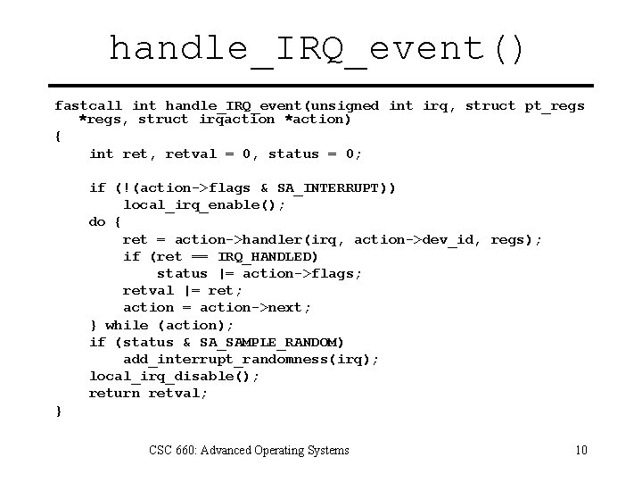 handle_IRQ_event() fastcall int handle_IRQ_event(unsigned int irq, struct pt_regs *regs, struct irqaction *action) { int
