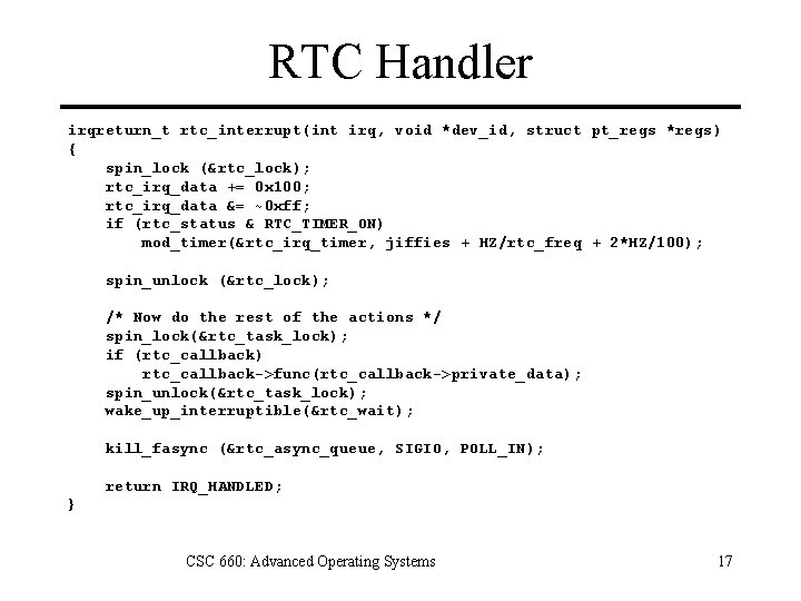 RTC Handler irqreturn_t rtc_interrupt(int irq, void *dev_id, struct pt_regs *regs) { spin_lock (&rtc_lock); rtc_irq_data