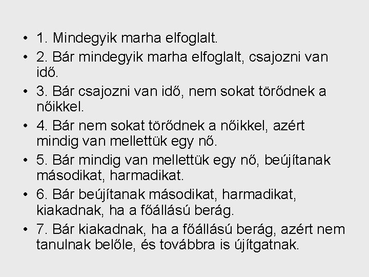  • 1. Mindegyik marha elfoglalt. • 2. Bár mindegyik marha elfoglalt, csajozni van