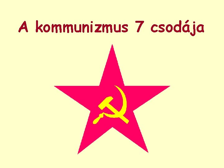 A kommunizmus 7 csodája 