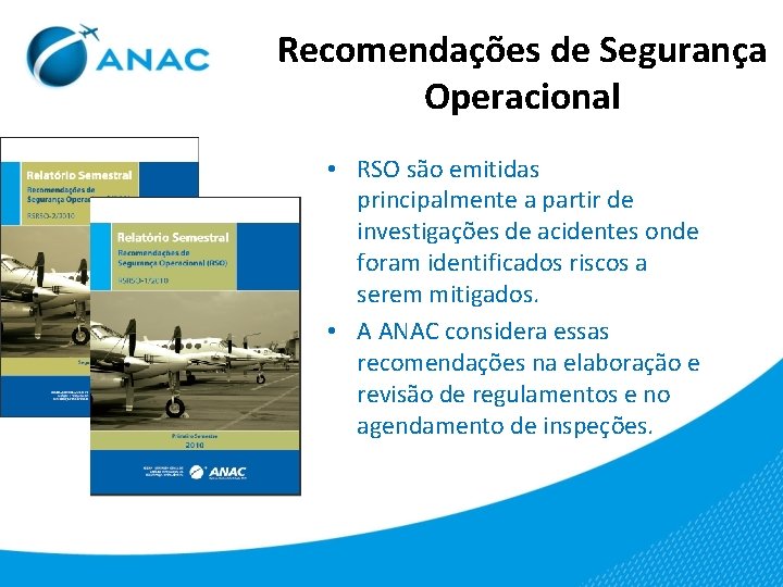 Recomendações de Segurança Operacional • RSO são emitidas principalmente a partir de investigações de