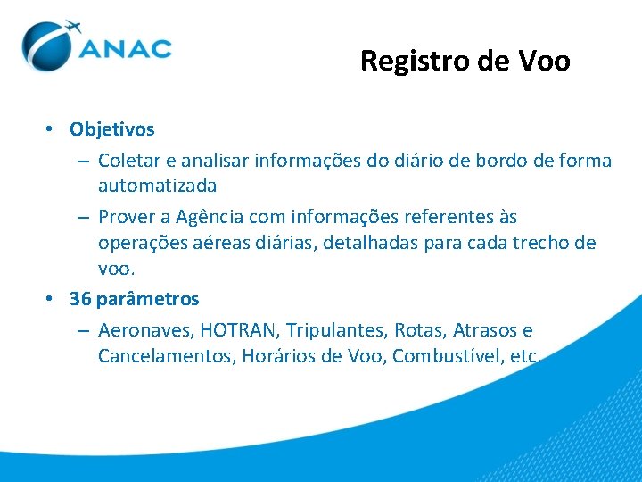 Registro de Voo • Objetivos – Coletar e analisar informações do diário de bordo