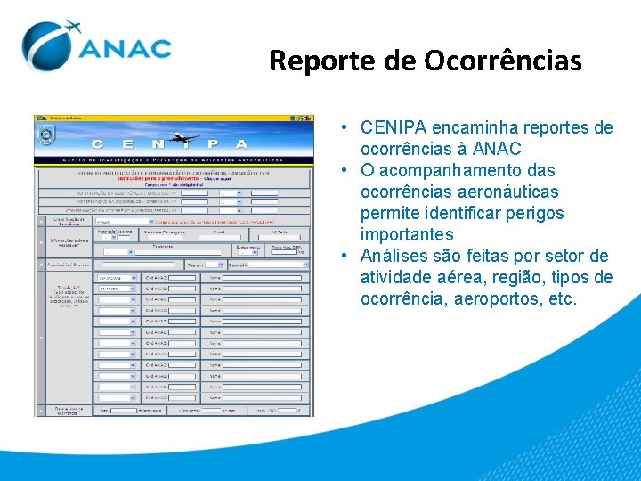 Reporte de Ocorrências • CENIPA encaminha reportes de ocorrências à ANAC • O acompanhamento