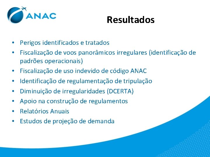 Resultados • Perigos identificados e tratados • Fiscalização de voos panorâmicos irregulares (identificação de