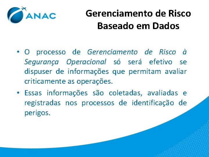 Gerenciamento de Risco Baseado em Dados • O processo de Gerenciamento de Risco à